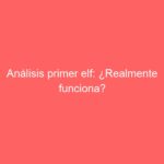 Análisis primer elf: ¿Realmente funciona?