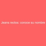 Jeans rectos: conoce su nombre