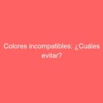 Colores incompatibles: ¿Cuáles evitar?